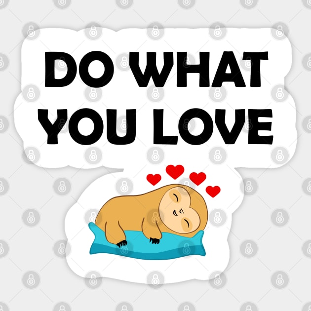 Do what you love. Funny inspirational quote. Cute happy relaxed napping baby sloth sleeping on a pillow. Red hearts. Passion. Live passionately. Sleep is my favorite. Sticker by IvyArtistic